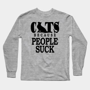 Cats Because People Suck Long Sleeve T-Shirt